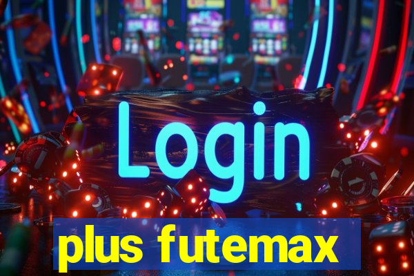 plus futemax